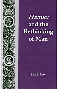 Hamlet and the Rethinking of Man (Hardcover)