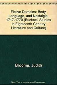 Fictive Domains: Body, Language, and Nostalgia, 1717-1770 (Hardcover)