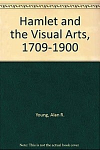 Hamlet and the Visual Arts, 1709-1900 (Hardcover)