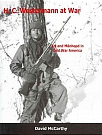 H.C. Westermann at War: Art and Manhood in Cold War America (Hardcover)