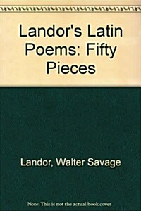 Landors Latin Poems: Fifty Pieces (Hardcover)