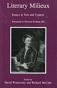Literary Milieux: Essays in Text and Context Presented to Howard Erskine-Hill (Hardcover)