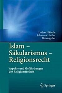 Islam - S?ularismus - Religionsrecht: Aspekte Und Gef?rdungen Der Religionsfreiheit (Hardcover, 2012)