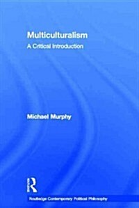 Multiculturalism : A Critical Introduction (Hardcover)