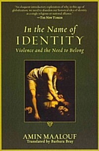In the Name of Identity: Violence and the Need to Belong (Paperback)