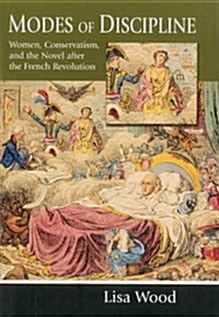 Modes of Discipline: Women, Conservatism, and the Novel After the French Revolution (Hardcover)