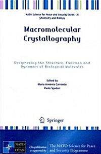 Macromolecular Crystallography: Deciphering the Structure, Function and Dynamics of Biological Molecules (Paperback, 2012)