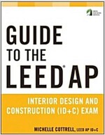 Guide to the Leed AP Interior Design and Construction (Id+c) Exam (Paperback)