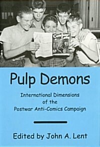 Pulp Demons: International Dimensions of the Postwar Anti-Comics Campaign (Hardcover)
