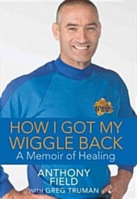 How I Got My Wiggle Back: A Memoir of Healing (Hardcover)