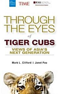 Through the Eyes of Tiger Cubs: Views of Asias Next Generation (Paperback)