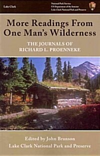More Readings from One Mans Wilderness: The Journals of Richard L. Proenneke (Paperback)