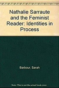 Nathalie Sarraute and the Feminist Reader: Identities in Process (Hardcover)