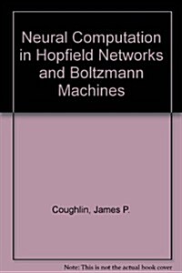 Neural Computation in Hopfield Networks and Boltzmann Machines (Hardcover)
