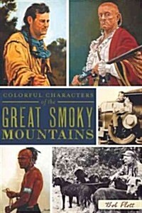 Colorful Characters of the Great Smoky Mountains (Paperback)