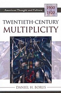 Twentieth-Century Multiplicity: American Thought and Culture, 1900-1920 (Paperback)