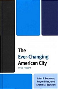 The Ever-Changing American City: 1945-Present (Hardcover)