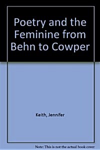 Poetry and the Feminine from Behn to Cowper (Hardcover)