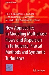 New Approaches in Modeling Multiphase Flows and Dispersion in Turbulence, Fractal Methods and Synthetic Turbulence (Hardcover)