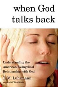 When God Talks Back: Understanding the American Evangelical Relationship with God (Hardcover, Deckle Edge)