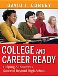 College and Career Ready: Helping All Students Succeed Beyond High School (Paperback)