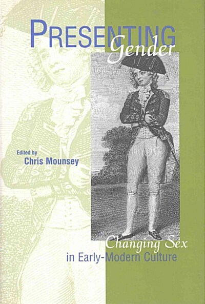 Presenting Gender: Changing Sex in Early-Modern Culture (Hardcover)