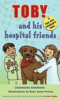 Toby, the Pet Therapy Dog, and His Hospital Friends (Paperback)