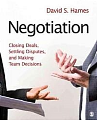 Negotiation: Closing Deals, Settling Disputes, and Making Team Decisions (Paperback)