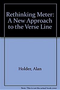 Rethinking Meter: A New Approach to the Verse Line (Hardcover)