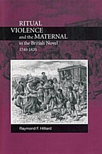 Ritual Violence and the Maternal in the British Novel, 1740-1820 (Hardcover)