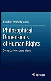 Philosophical Dimensions of Human Rights: Some Contemporary Views (Hardcover, 2012)