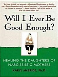 Will I Ever Be Good Enough?: Healing the Daughters of Narcissistic Mothers (Audio CD)