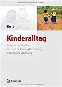Kinderalltag: Kulturen Der Kindheit Und Ihre Bedeutung F? Bindung, Bildung Und Erziehung (Hardcover, 2011)
