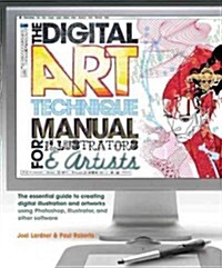 The Digital Art Technique Manual for Illustrators & Artists: The Essential Guide to Creating Digital Illustration and Artworks Using Photoshop, Illust (Paperback)