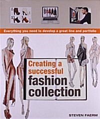 Creating a Successful Fashion Collection: Everything You Need to Develop a Great Line and Portfolio (Paperback)