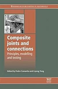 Composite Joints and Connections : Principles, Modelling and Testing (Hardcover)