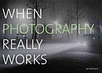 When Photography Really Works (Paperback)
