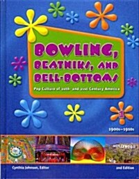 Bowling, Beatniks, and Bell-Bottoms: Pop Culture of 20th and 21st Century America (Library Binding, 2)
