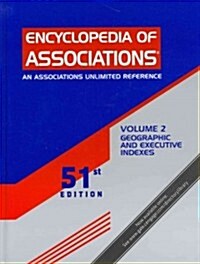 Encyclopedia of Associations: National Organizations of the U.S.: An Associations Unlimited Reference Geographic & Executive Indexes                   (Library Binding, 51th)