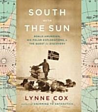 South with the Sun: Roald Amundsen, His Polar Explorations, & the Quest for Discovery (Audio CD)