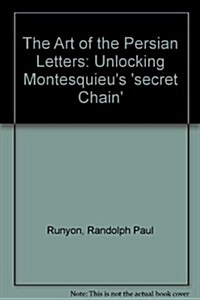 The Art of the Persian Letters: Unlocking Montesquieus Secret Chain (Hardcover)