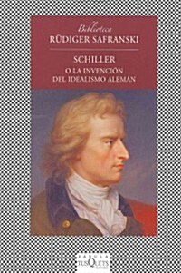 Schiller o La invencion del idealismo aleman / Schiller or the Invention of German Idealism (Paperback, Translation)