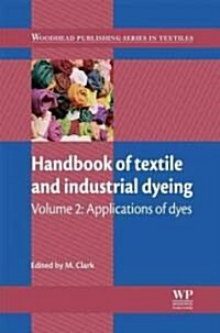 Handbook of Textile and Industrial Dyeing : Volume 2: Applications of Dyes (Hardcover)