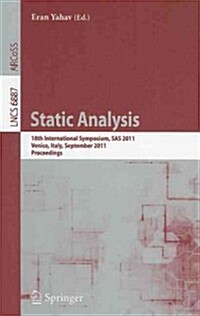 Static Analysis: 18th International Symposium, SAS 2011, Venice, Italy, September 14-16, 2011, Proceedings (Paperback)
