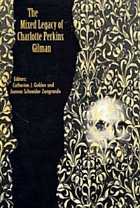 The Mixed Legacy of Charlotte Perkins Gilman (Hardcover)