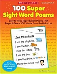 100 Super Sight Word Poems, Grades PreK-1: Easy-To-Read Reproducible Poems That Target & Teach 100 Words from the Dolch List (Paperback)