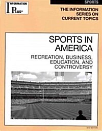 Sports in America: Recreation, Business, Education, and Controversy (Paperback, 2012)