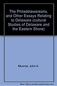 The Philadelawareans, and Other Essays Relating to Delaware (Cultural Studies of Delaware and the Eastern Shore) (Hardcover)