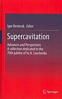 Supercavitation: Advances and Perspectives a Collection Dedicated to the 70th Jubilee of Yu.N. Savchenko (Hardcover, 2012)