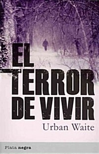 El Terror de Vivir (Paperback)